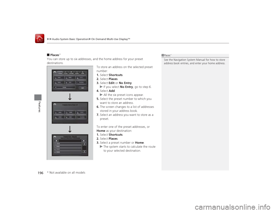 Acura RLX 2015 Service Manual uuAudio System Basic Operation uOn Demand Multi-Use Display
TM
196Features
■Places
*
You can store up to six addresses, and the home address for your preset
destinations.
To store an address on the Acura RLX 2015 Service Manual uuAudio System Basic Operation uOn Demand Multi-Use Display
TM
196Features
■Places
*
You can store up to six addresses, and the home address for your preset
destinations.
To store an address on the
