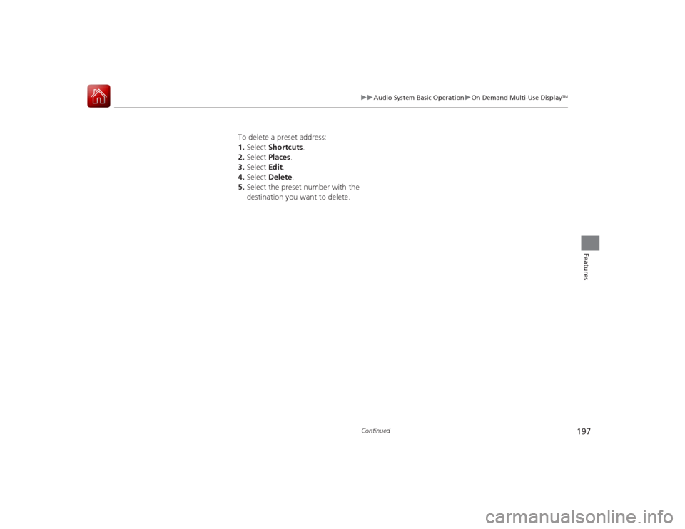 Acura RLX 2015 Repair Manual 197
uuAudio System Basic Operation uOn Demand Multi-Use Display
TM
Continued
Features
To delete a preset address:
1. Select Shortcuts .
2. Select Places.
3. Select Edit.
4. Select Delete .
5. Sele Acura RLX 2015 Repair Manual 197
uuAudio System Basic Operation uOn Demand Multi-Use Display
TM
Continued
Features
To delete a preset address:
1. Select Shortcuts .
2. Select Places.
3. Select Edit.
4. Select Delete .
5. Sele