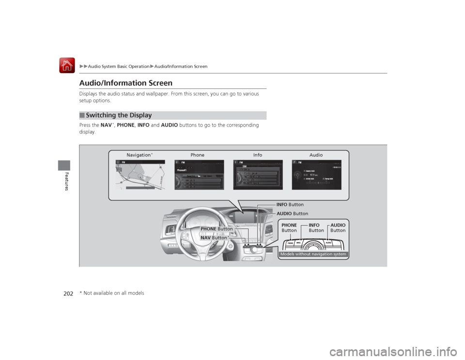 Acura RLX 2015 Service Manual 202
uuAudio System Basic Operation uAudio/Information Screen
Features
Audio/Information ScreenDisplays the audio status and wallpaper. From this screen, you can go to various
setup options.
Press the Acura RLX 2015 Service Manual 202
uuAudio System Basic Operation uAudio/Information Screen
Features
Audio/Information ScreenDisplays the audio status and wallpaper. From this screen, you can go to various
setup options.
Press the