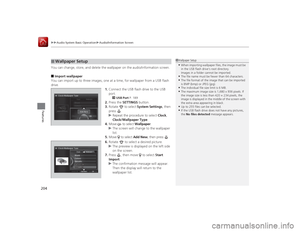 Acura RLX 2015  Owners Manual uuAudio System Basic Operation uAudio/Information Screen
204Features
You can change, store, and delete the wallpaper on the audio/information screen.■Import wallpaper
You can import up to three imag