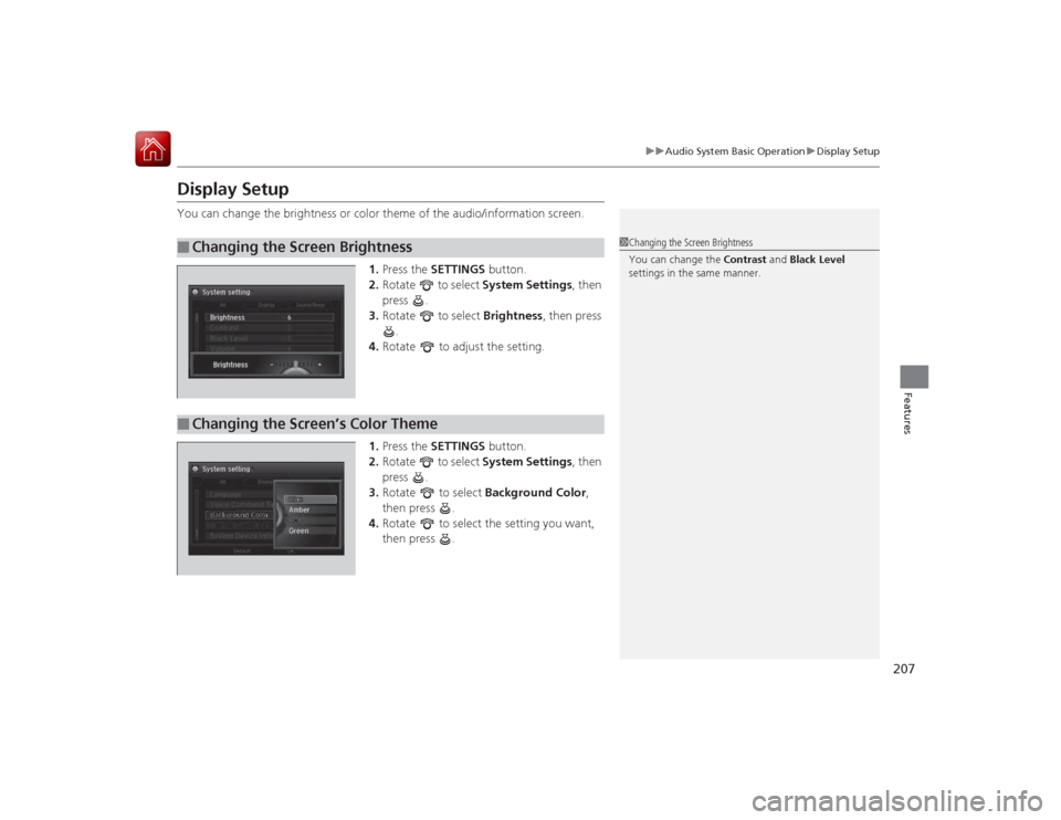 Acura RLX 2015 Manual PDF 207
uuAudio System Basic Operation uDisplay Setup
Features
Display SetupYou can change the brightness or color theme of the audio/information screen.
1.Press the SETTINGS button.
2. Rotate to sele Acura RLX 2015 Manual PDF 207
uuAudio System Basic Operation uDisplay Setup
Features
Display SetupYou can change the brightness or color theme of the audio/information screen.
1.Press the SETTINGS button.
2. Rotate to sele