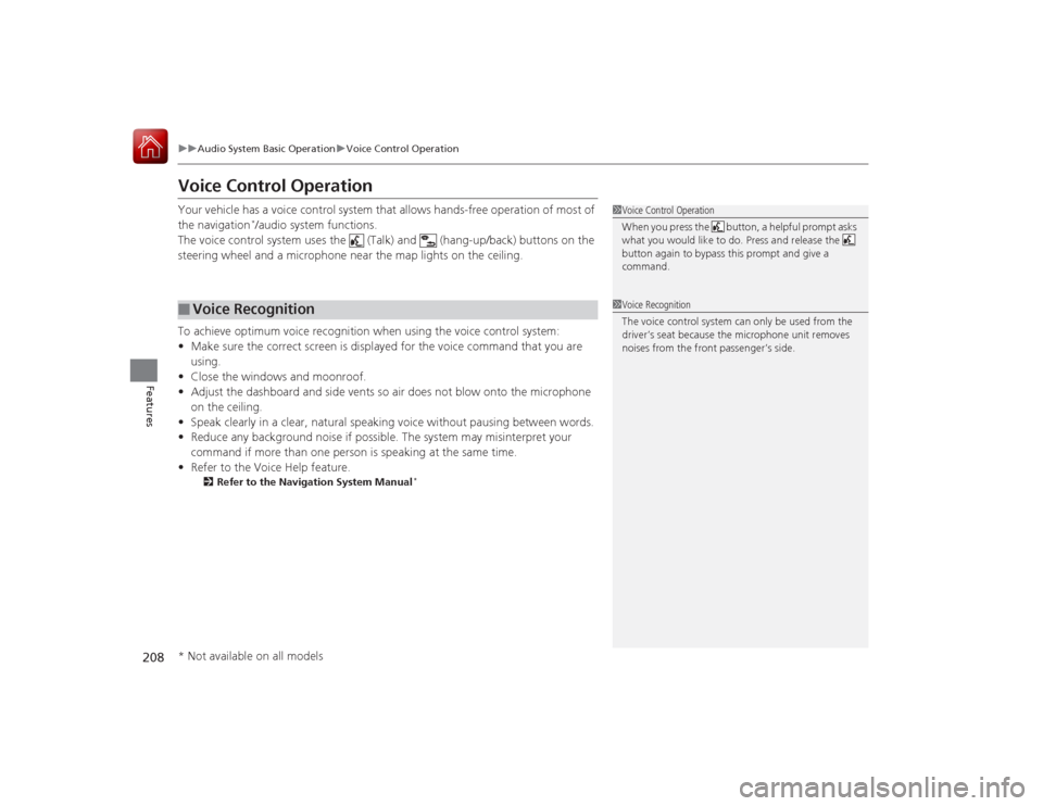 Acura RLX 2015 Service Manual 208
uuAudio System Basic Operation uVoice Control Operation
Features
Voice Control OperationYour vehicle has a voice control system that allows hands-free operation of most of
the navigation
*/audio Acura RLX 2015 Service Manual 208
uuAudio System Basic Operation uVoice Control Operation
Features
Voice Control OperationYour vehicle has a voice control system that allows hands-free operation of most of
the navigation
*/audio