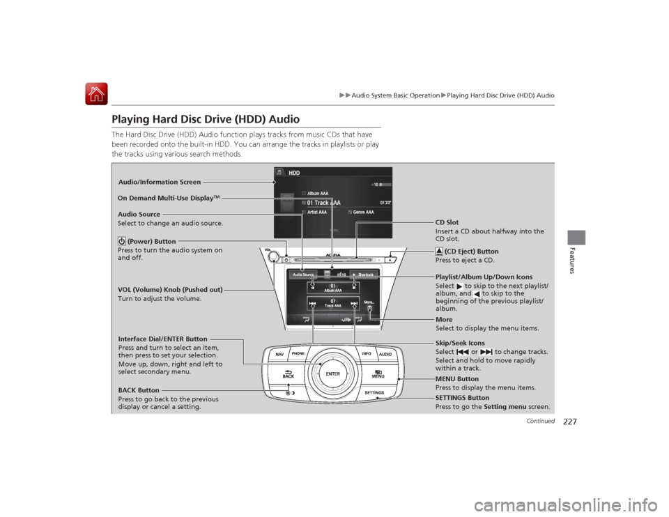 Acura RLX 2015  Owners Manual 227
uuAudio System Basic Operation uPlaying Hard Disc Drive (HDD) Audio
Continued
Features
Playing Hard Disc Drive (HDD) AudioThe Hard Disc Drive (HDD) Audio function plays tracks from music CDs that 