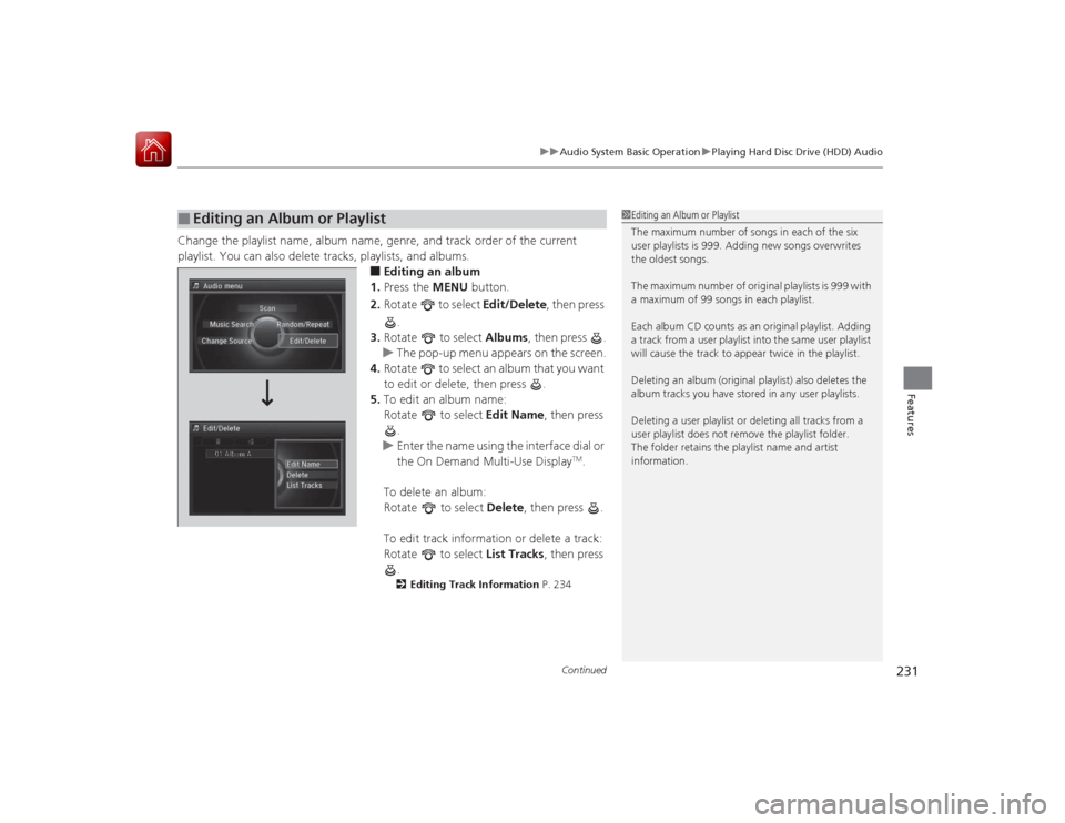 Acura RLX 2015  Owners Manual Continued
231
uuAudio System Basic Operation uPlaying Hard Disc Drive (HDD) Audio
Features
Change the playlist name, album name, genre, and track order of the current 
playlist. You can also delete tr