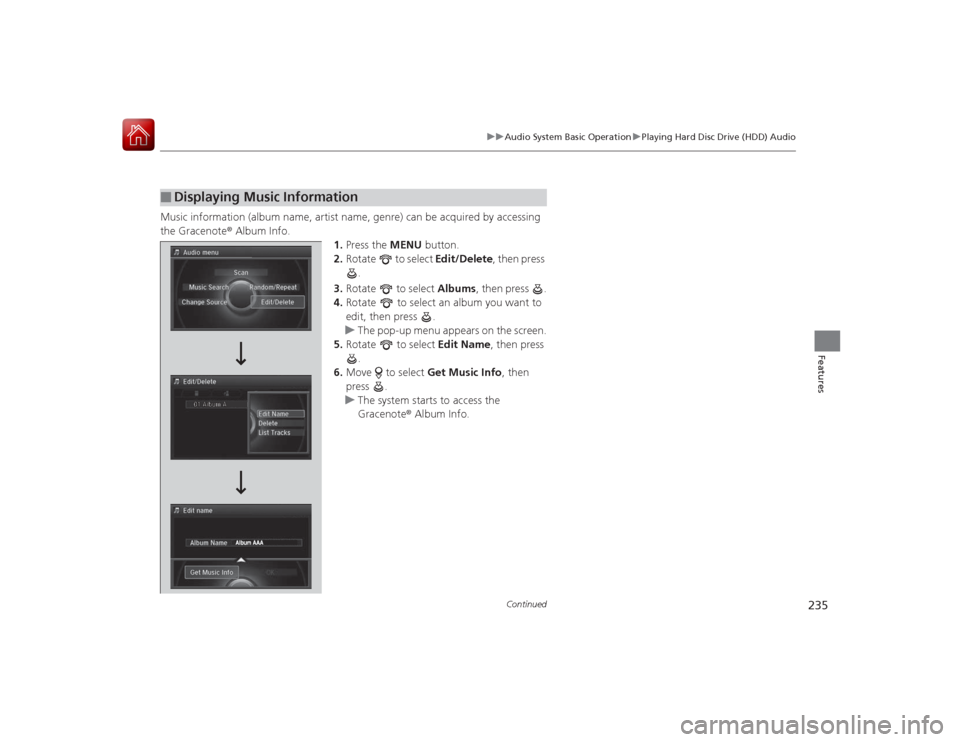 Acura RLX 2015  Owners Manual 235
uuAudio System Basic Operation uPlaying Hard Disc Drive (HDD) Audio
Continued
Features
Music information (album na me, artist name, genre) can be acquired by accessing 
the Gracenote ® Album Info