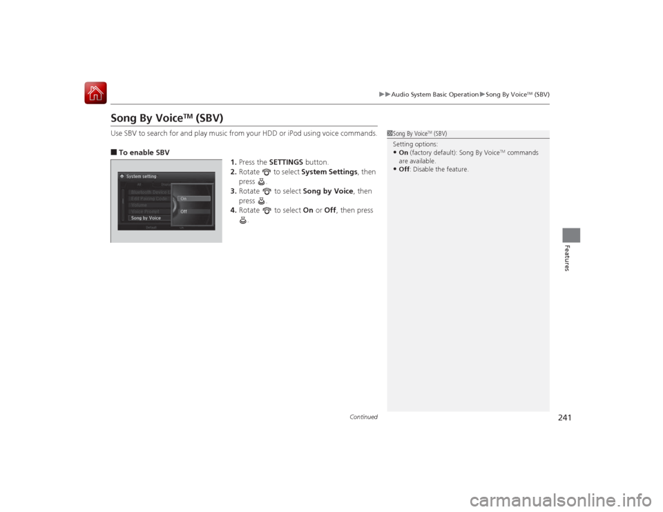Acura RLX 2015  Owners Manual 241
uuAudio System Basic Operation uSong By Voice
TM (SBV)
Continued
Features
Song By Voice
TM
 (SBV)
Use SBV to search for and play music from your HDD or iPod using voice commands.■To enable SBV
1
