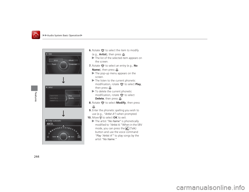 Acura RLX 2015  Owners Manual 244
uuAudio System Basic Operation u
Features
6.Rotate   to select the item to modify 
(e.g.,  Artist ), then press  .
u The list of the selected item appears on 
the screen.
7. Rotate   to select an 