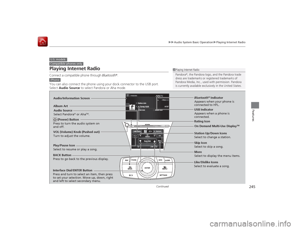 Acura RLX 2015 Workshop Manual 245
uuAudio System Basic Operation uPlaying Internet Radio
Continued
Features
Playing Internet RadioConnect a compatible phone through Bluetooth®.
You can also connect the phone using your dock con Acura RLX 2015 Workshop Manual 245
uuAudio System Basic Operation uPlaying Internet Radio
Continued
Features
Playing Internet RadioConnect a compatible phone through Bluetooth®.
You can also connect the phone using your dock con