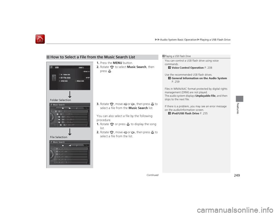 Acura RLX 2015 User Guide Continued
249
uuAudio System Basic Operation uPlaying a USB Flash Drive
Features
1. Press the MENU button.
2. Rotate to select Music Search, then
press .
3. Rotate , move or , then press to Acura RLX 2015 User Guide Continued
249
uuAudio System Basic Operation uPlaying a USB Flash Drive
Features
1. Press the MENU button.
2. Rotate to select Music Search, then
press .
3. Rotate , move or , then press to