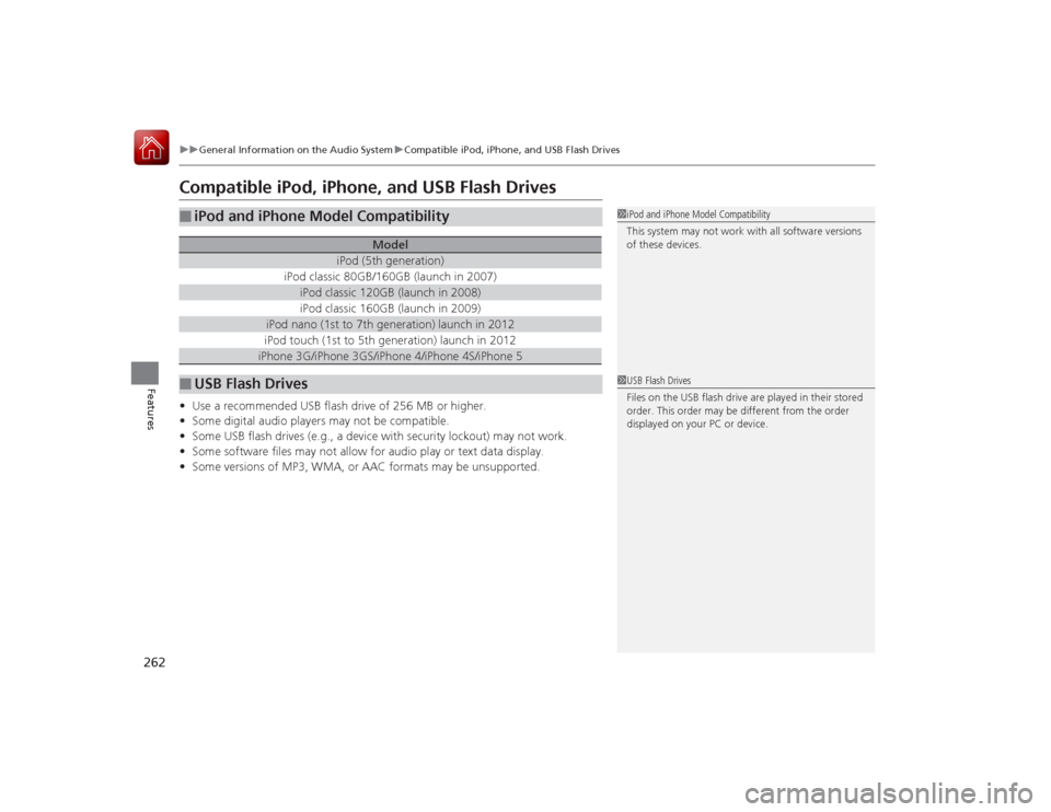 Acura RLX 2015 Owners Manual 262
uuGeneral Information on the Audio System uCompatible iPod, iPhone, and USB Flash Drives
Features
Compatible iPod, iPhone, and USB Flash Drives•Use a recommended USB flash drive of 256 MB or hi Acura RLX 2015 Owners Manual 262
uuGeneral Information on the Audio System uCompatible iPod, iPhone, and USB Flash Drives
Features
Compatible iPod, iPhone, and USB Flash Drives•Use a recommended USB flash drive of 256 MB or hi