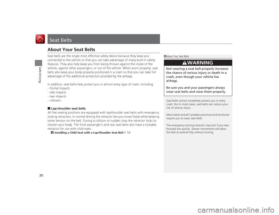 Acura RLX 2015 Owners Manual 30Safe Driving
Seat BeltsAbout Your Seat BeltsSeat belts are the single most effective safety device because they keep you
connected to the vehicle so that you can take advantage of many built-in saf Acura RLX 2015 Owners Manual 30Safe Driving
Seat BeltsAbout Your Seat BeltsSeat belts are the single most effective safety device because they keep you
connected to the vehicle so that you can take advantage of many built-in saf