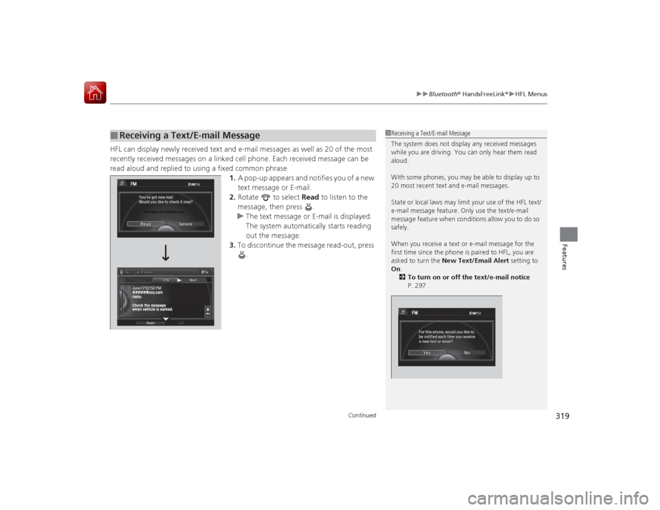 Acura RLX 2015 Owners Manual Continued
319
uuBluetooth ® HandsFreeLink ®u HFL Menus
Features
HFL can display newly received text and e-mail messages as well as 20 of the most
recently received messages on a li nked cell phone. Acura RLX 2015 Owners Manual Continued
319
uuBluetooth ® HandsFreeLink ®u HFL Menus
Features
HFL can display newly received text and e-mail messages as well as 20 of the most
recently received messages on a li nked cell phone.