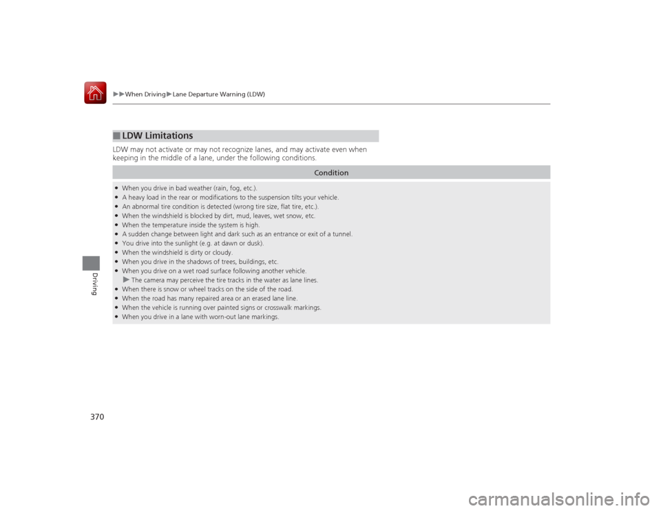 Acura RLX 2015 Owners Manual 370
uuWhen Driving uLane Departure Warning (LDW)
Driving
LDW may not activate or may not recognize lanes, and may activate even when
keeping in the middle of a lane, under the following conditions. Acura RLX 2015 Owners Manual 370
uuWhen Driving uLane Departure Warning (LDW)
Driving
LDW may not activate or may not recognize lanes, and may activate even when
keeping in the middle of a lane, under the following conditions.