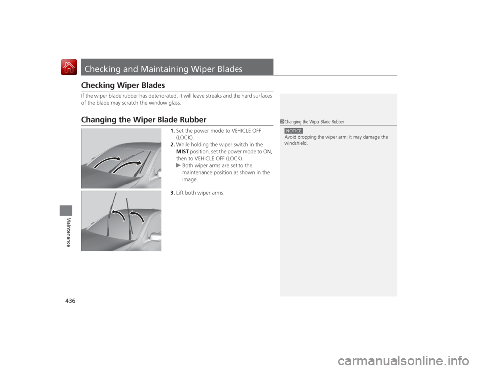 Acura RLX 2015 Owners Guide 436Maintenance
Checking and Maintaining Wiper BladesChecking Wiper BladesIf the wiper blade rubber has deteriorated, it will leave streaks and the hard surfaces
of the blade may scratch the window gl Acura RLX 2015 Owners Guide 436Maintenance
Checking and Maintaining Wiper BladesChecking Wiper BladesIf the wiper blade rubber has deteriorated, it will leave streaks and the hard surfaces
of the blade may scratch the window gl