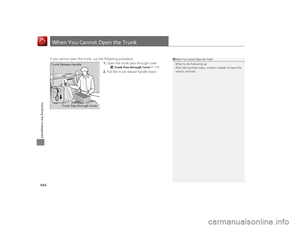 Acura RLX 2015  Owners Manual 494Handling the Unexpected
When You Cannot Open the TrunkIf you cannot open the trunk, use the following procedure.1.Open the trunk pass-through cover.
2 Trunk Pass-through Cover  P. 170
2.Pull the tr