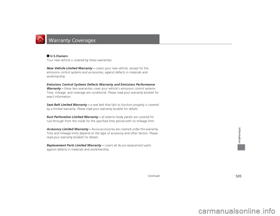 Acura RLX 2015  Owners Manual 505
Continued
Information
Warranty Coverages■U.S.Owners
Your new vehicle is covered by these warranties:
New Vehicle Limited Warranty –  covers your new vehicle, except for the 
emissions control 