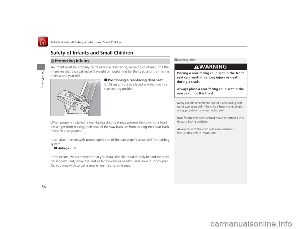 Acura RLX 2015 Workshop Manual 54
uuChild Safety uSafety of Infants and Small Children
Safe Driving
Safety of Infants and Small ChildrenAn infant must be properly restrained in a rear-facing, reclining child seat until the
infant Acura RLX 2015 Workshop Manual 54
uuChild Safety uSafety of Infants and Small Children
Safe Driving
Safety of Infants and Small ChildrenAn infant must be properly restrained in a rear-facing, reclining child seat until the
infant