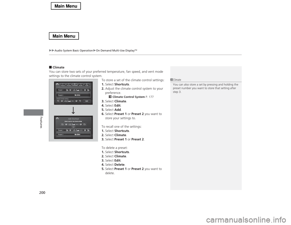 Acura RLX 2014 Repair Manual uuAudio System Basic OperationuOn Demand Multi-Use Display
TM
200Features
■Climate
You can store two sets of your preferred temperature, fan speed, and vent mode
settings to the climate control sys Acura RLX 2014 Repair Manual uuAudio System Basic OperationuOn Demand Multi-Use Display
TM
200Features
■Climate
You can store two sets of your preferred temperature, fan speed, and vent mode
settings to the climate control sys