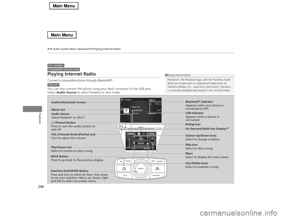 Acura RLX 2014 Owners Manual 246
uuAudio System Basic OperationuPlaying Internet Radio
Features
Playing Internet RadioConnect a compatible phone through Bluetooth®.
You can also connect the phone using your dock connector to the Acura RLX 2014 Owners Manual 246
uuAudio System Basic OperationuPlaying Internet Radio
Features
Playing Internet RadioConnect a compatible phone through Bluetooth®.
You can also connect the phone using your dock connector to the