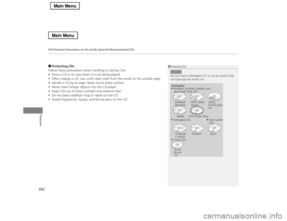 Acura RLX 2014  Owners Manual uuGeneral Information on the Audio SystemuRecommended CDs
262Features
■Protecting CDs
Follow these precautions when handling or storing CDs:
•Store a CD in its case when it is not being played.
�
