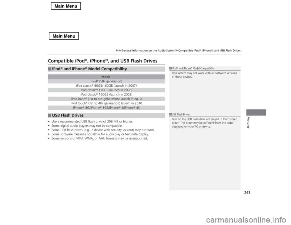 Acura RLX 2014  Owners Manual 263
uuGeneral Information on the Audio SystemuCompatible iPod®, iPhone®, and USB Flash Drives
Features
Compatible iPod®, iPhone®, and USB Flash Drives•Use a recommended USB flash drive of 256 MB