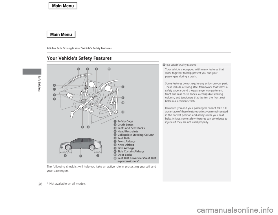 Acura RLX 2014  Owners Manual 28
uuFor Safe DrivinguYour Vehicle’s Safety Features
Safe Driving
Your Vehicle’s Safety FeaturesThe following checklist will help you take an active role in protecting yourself and 
your passenger