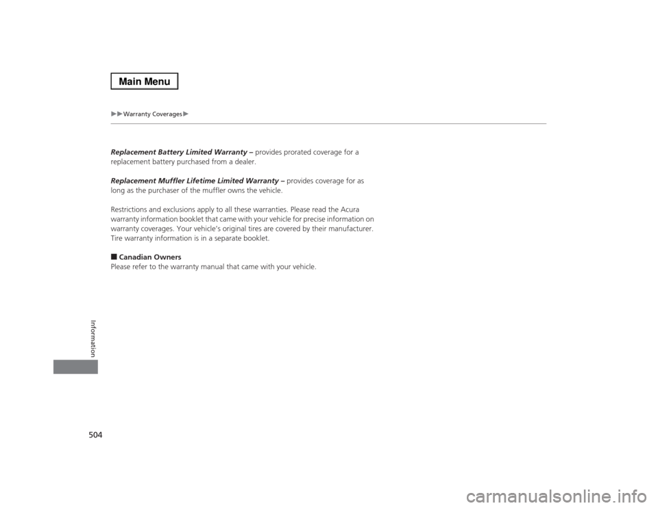 Acura RLX 2014 Owners Manual 504
uuWarranty Coveragesu
Information
Replacement Battery Limited Warranty – provides prorated coverage for a
replacement battery purchased from a dealer.
Replacement Muffler Lifetime Limited Warra Acura RLX 2014 Owners Manual 504
uuWarranty Coveragesu
Information
Replacement Battery Limited Warranty – provides prorated coverage for a
replacement battery purchased from a dealer.
Replacement Muffler Lifetime Limited Warra