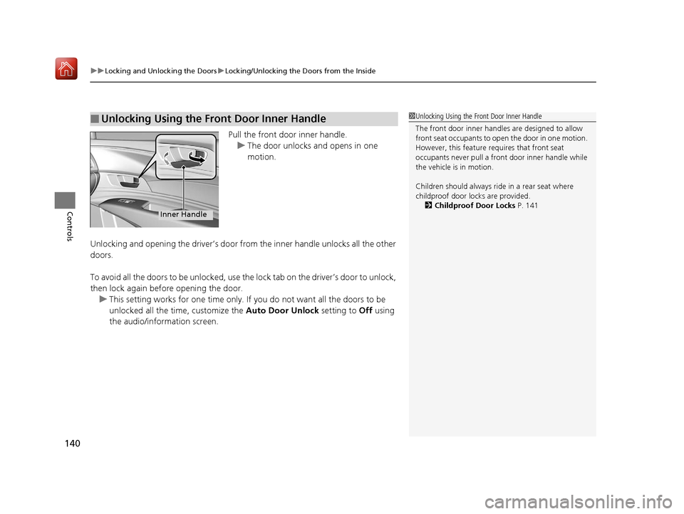 Acura RLX HYBRID 2020 Owners Manual uuLocking and Unlocking the Doors uLocking/Unlocking the Doors from the Inside
140
Controls
Pull the front door inner handle.
u The door unlocks and opens in one
motion.
Unlocking and opening the dri Acura RLX HYBRID 2020 Owners Manual uuLocking and Unlocking the Doors uLocking/Unlocking the Doors from the Inside
140
Controls
Pull the front door inner handle.
u The door unlocks and opens in one
motion.
Unlocking and opening the dri