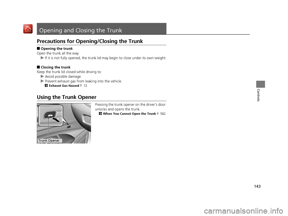 Acura RLX HYBRID 2020 Owners Manual 143
Controls
Opening and Closing the Trunk
Precautions for Opening/Closing the Trunk
■Opening the trunk
Open the trunk all the way. u If it is not fully opened, the trunk lid may begin to close unde Acura RLX HYBRID 2020 Owners Manual 143
Controls
Opening and Closing the Trunk
Precautions for Opening/Closing the Trunk
■Opening the trunk
Open the trunk all the way. u If it is not fully opened, the trunk lid may begin to close unde