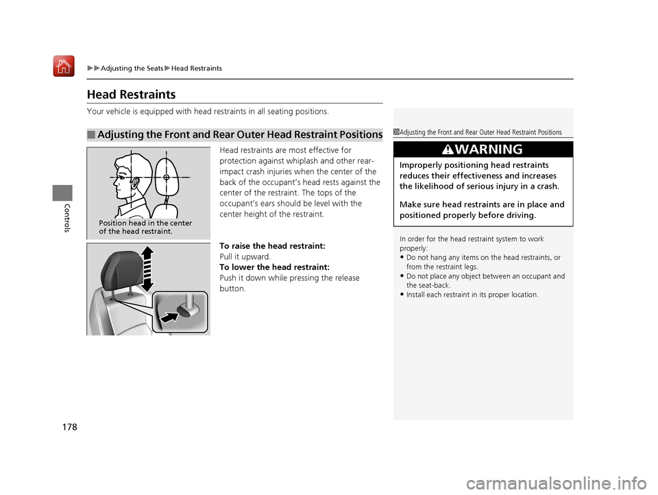 Acura RLX HYBRID 2020 Service Manual 178
uuAdjusting the Seats uHead Restraints
Controls
Head Restraints
Your vehicle is equipped with head restraints in all seating positions.
Head restraints are most effective for
protection against w Acura RLX HYBRID 2020 Service Manual 178
uuAdjusting the Seats uHead Restraints
Controls
Head Restraints
Your vehicle is equipped with head restraints in all seating positions.
Head restraints are most effective for
protection against w