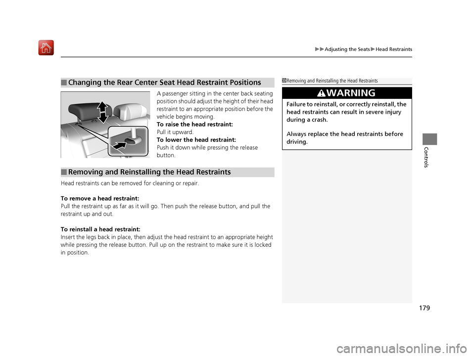 Acura RLX HYBRID 2020 Service Manual 179
uuAdjusting the Seats uHead Restraints
Controls
A passenger sitting in the center back seating
position should adjust the height of their head
restraint to an appropriate position before the
ve Acura RLX HYBRID 2020 Service Manual 179
uuAdjusting the Seats uHead Restraints
Controls
A passenger sitting in the center back seating
position should adjust the height of their head
restraint to an appropriate position before the
ve