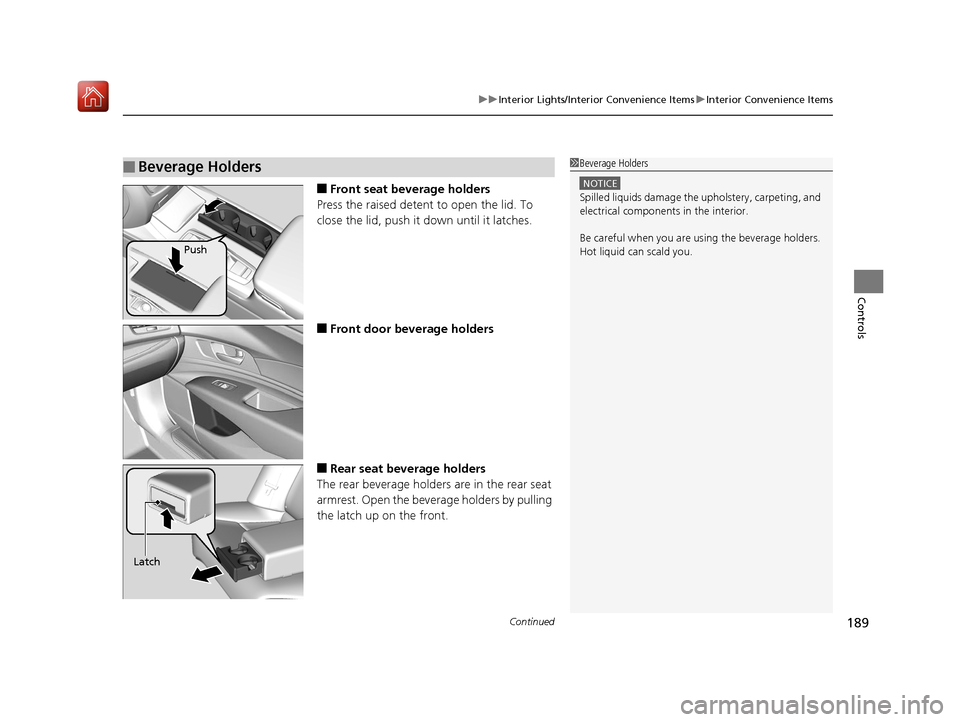 Acura RLX HYBRID 2020 Service Manual Continued189
uuInterior Lights/Interior Convenience Items uInterior Convenience Items
Controls
■Front seat beverage holders
Press the raised detent to open the lid. To
close the lid, push it down u Acura RLX HYBRID 2020 Service Manual Continued189
uuInterior Lights/Interior Convenience Items uInterior Convenience Items
Controls
■Front seat beverage holders
Press the raised detent to open the lid. To
close the lid, push it down u
