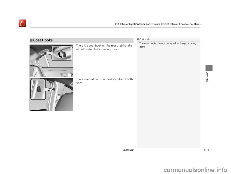 Acura RLX HYBRID 2020 Service Manual Continued191
uuInterior Lights/Interior Convenience Items uInterior Convenience Items
Controls
There is a coat hook on the rear grab handle
of both sides. Pull it down to use it.
There is a coat hook Acura RLX HYBRID 2020 Service Manual Continued191
uuInterior Lights/Interior Convenience Items uInterior Convenience Items
Controls
There is a coat hook on the rear grab handle
of both sides. Pull it down to use it.
There is a coat hook