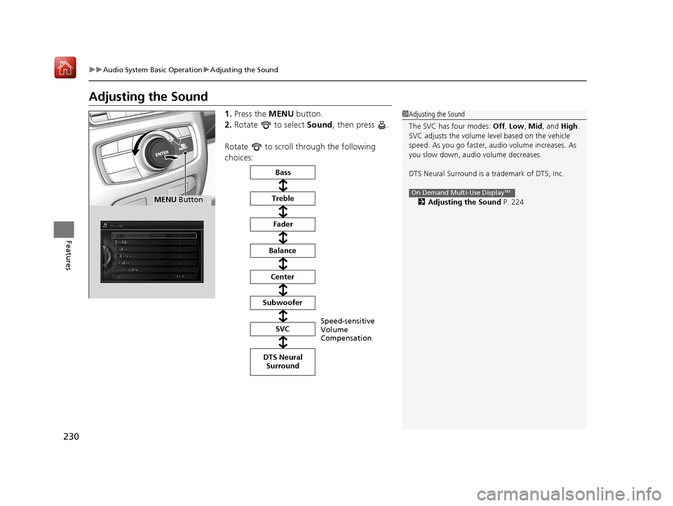 Acura RLX HYBRID 2020 Manual PDF 230
uuAudio System Basic Operation uAdjusting the Sound
Features
Adjusting the Sound
1. Press the MENU button.
2. Rotate to select Sound, then press .
Rotate to scroll through the following
ch Acura RLX HYBRID 2020 Manual PDF 230
uuAudio System Basic Operation uAdjusting the Sound
Features
Adjusting the Sound
1. Press the MENU button.
2. Rotate to select Sound, then press .
Rotate to scroll through the following
ch