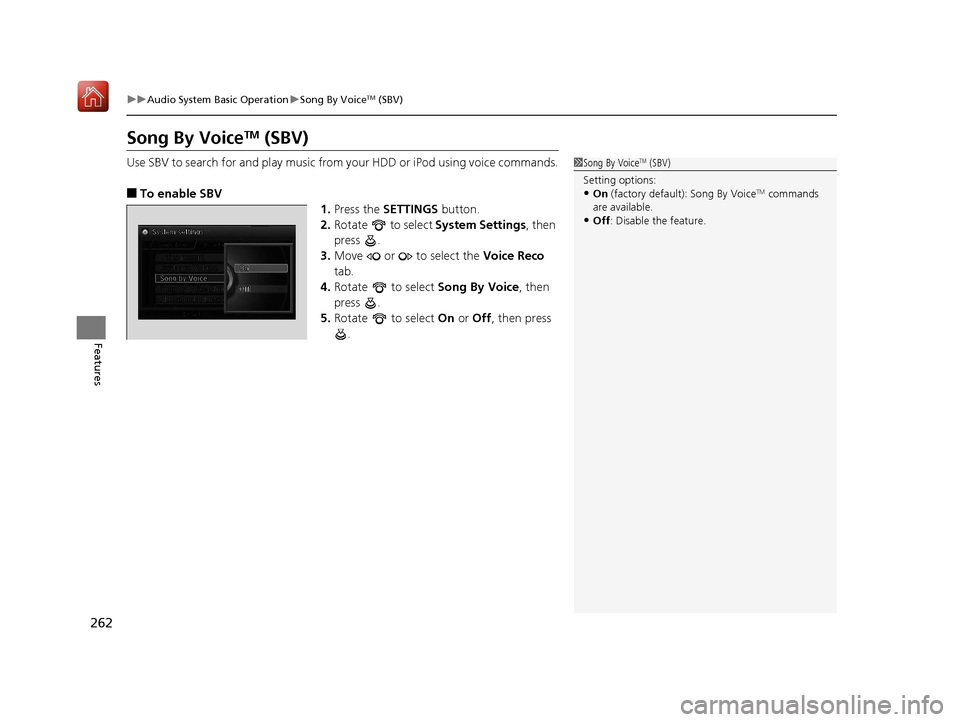 Acura RLX HYBRID 2020 Owners Manual 262
uuAudio System Basic Operation uSong By VoiceTM (SBV)
Features
Song By VoiceTM (SBV)
Use SBV to search for and play music from your HDD or iPod using voice commands.
■To enable SBV
1.Press the S Acura RLX HYBRID 2020 Owners Manual 262
uuAudio System Basic Operation uSong By VoiceTM (SBV)
Features
Song By VoiceTM (SBV)
Use SBV to search for and play music from your HDD or iPod using voice commands.
■To enable SBV
1.Press the S