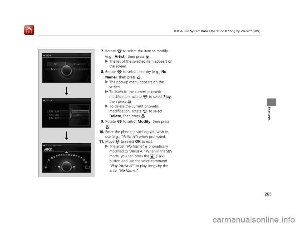 Acura RLX HYBRID 2020 Owners Manual 265
uuAudio System Basic Operation uSong By VoiceTM (SBV)
Features
7. Rotate to select the item to modify
(e.g., Artist ), then press .
u The list of the selected item appears on
the screen.
8. Acura RLX HYBRID 2020 Owners Manual 265
uuAudio System Basic Operation uSong By VoiceTM (SBV)
Features
7. Rotate to select the item to modify
(e.g., Artist ), then press .
u The list of the selected item appears on
the screen.
8.
