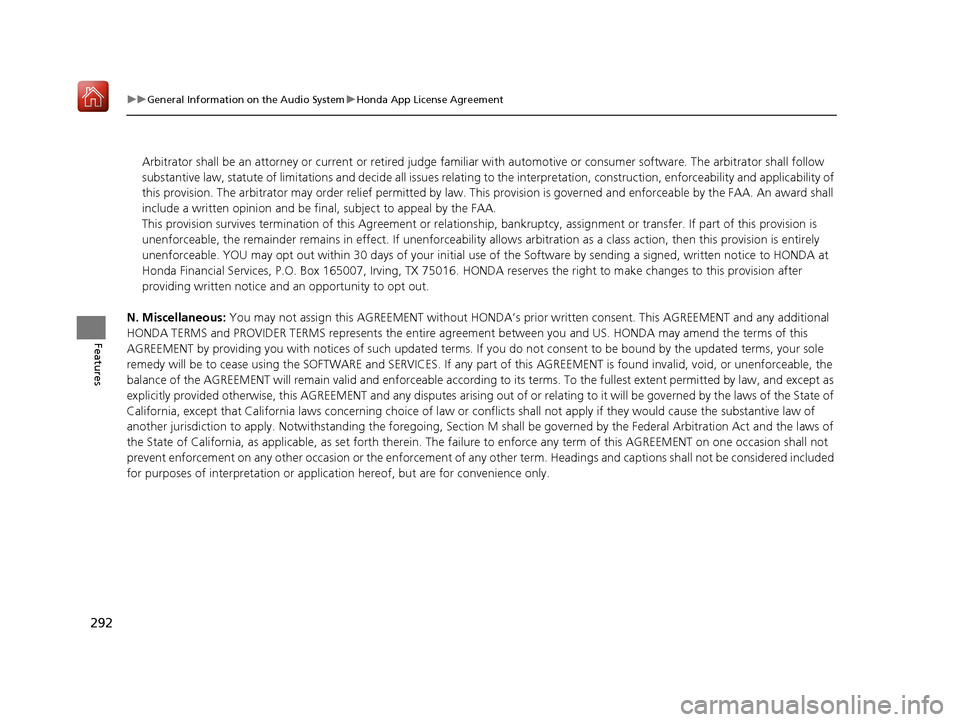 Acura RLX HYBRID 2020 Owners Guide 292
uuGeneral Information on the Audio System uHonda App License Agreement
Features
N. Miscellaneous: You may not assign this AGREEMENT without HONDA’s pr ior written consent. This AGREEMENT and an Acura RLX HYBRID 2020 Owners Guide 292
uuGeneral Information on the Audio System uHonda App License Agreement
Features
N. Miscellaneous: You may not assign this AGREEMENT without HONDA’s pr ior written consent. This AGREEMENT and an