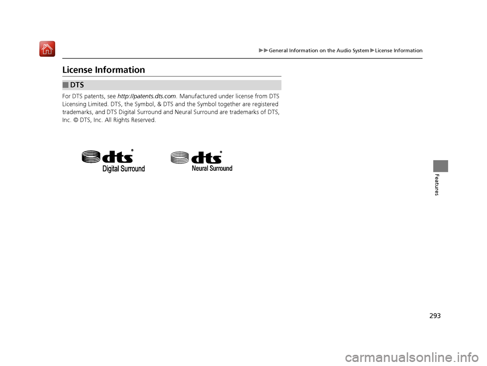 Acura RLX HYBRID 2020 Owners Manual 293
uuGeneral Information on the Audio System uLicense Information
Features
License Information
For DTS patents, see http://patents.dts.com . Manufactured under license from DTS
Licensing Limited. D Acura RLX HYBRID 2020 Owners Manual 293
uuGeneral Information on the Audio System uLicense Information
Features
License Information
For DTS patents, see http://patents.dts.com . Manufactured under license from DTS
Licensing Limited. D