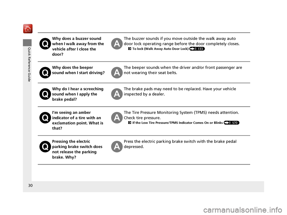 Acura RLX HYBRID 2020  Owners Manual 30
Quick Reference Guide
Why does a buzzer sound 
when I walk away from the 
vehicle after I close the 
door?The buzzer sounds if you move outside the walk away auto 
door lock operating range before 