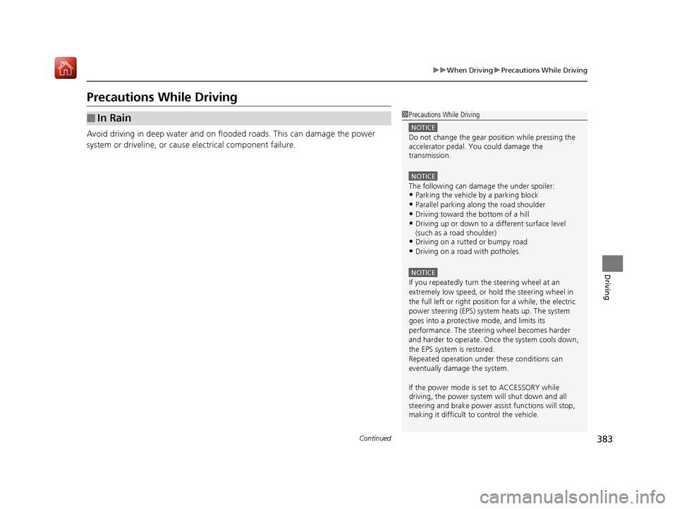 Acura RLX HYBRID 2020 Service Manual 383
uuWhen Driving uPrecautions While Driving
Continued
Driving
Precautions While Driving
Avoid driving in deep water and on flooded roads. This can damage the power
system or driveline, or cause ele Acura RLX HYBRID 2020 Service Manual 383
uuWhen Driving uPrecautions While Driving
Continued
Driving
Precautions While Driving
Avoid driving in deep water and on flooded roads. This can damage the power
system or driveline, or cause ele
