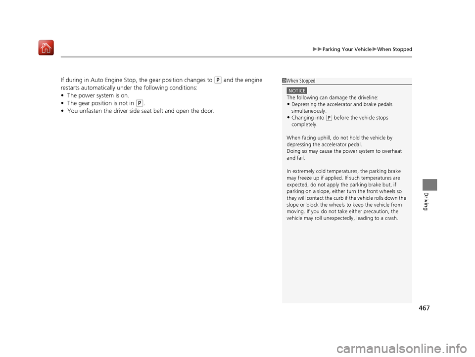 Acura RLX HYBRID 2020 Service Manual 467
uuParking Your Vehicle uWhen Stopped
Driving
If during in Auto Engine Stop, the gear position changes to (P and the engine
restarts automatically unde r the following conditions:
• The power sy Acura RLX HYBRID 2020 Service Manual 467
uuParking Your Vehicle uWhen Stopped
Driving
If during in Auto Engine Stop, the gear position changes to (P and the engine
restarts automatically unde r the following conditions:
• The power sy