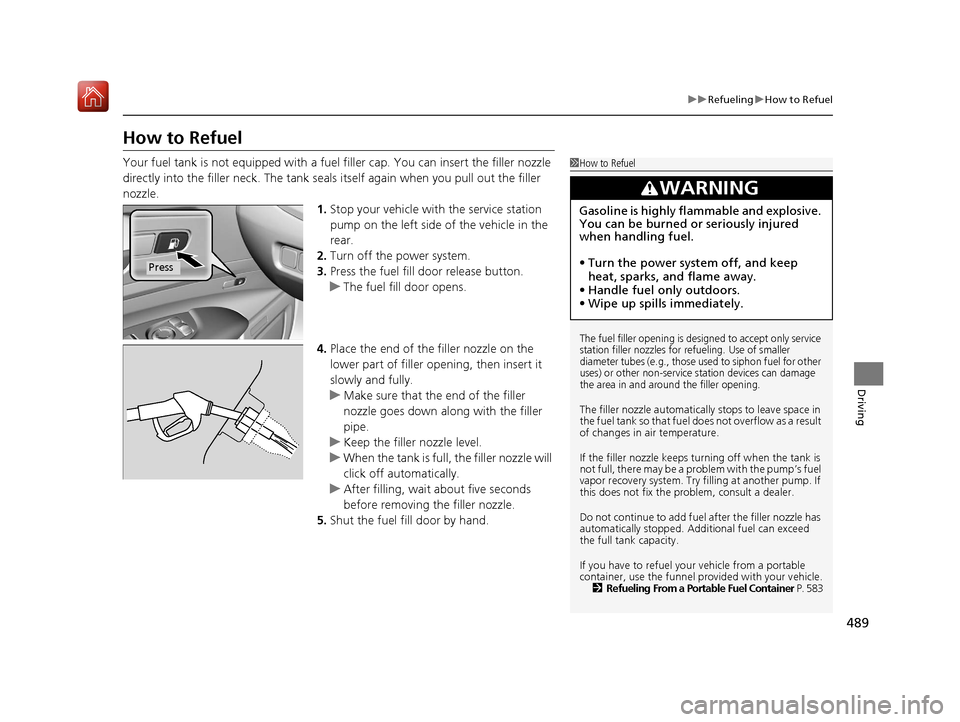 Acura RLX HYBRID 2020 Manual PDF 489
uuRefueling uHow to Refuel
Driving
How to Refuel
Your fuel tank is not equipped with a fuel filler cap. You can insert the filler nozzle
directly into the filler neck. The tank seals itself agai Acura RLX HYBRID 2020 Manual PDF 489
uuRefueling uHow to Refuel
Driving
How to Refuel
Your fuel tank is not equipped with a fuel filler cap. You can insert the filler nozzle
directly into the filler neck. The tank seals itself agai