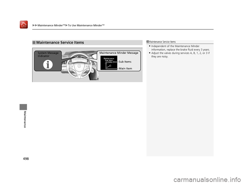 Acura RLX HYBRID 2020 Owners Guide uuMaintenance MinderTMuTo Use Maintenance MinderTM
498
Maintenance
■Maintenance Service Items1Maintenance Service Items
•Independent of the Maintenance Minder
information, replace the brake fluid Acura RLX HYBRID 2020 Owners Guide uuMaintenance MinderTMuTo Use Maintenance MinderTM
498
Maintenance
■Maintenance Service Items1Maintenance Service Items
•Independent of the Maintenance Minder
information, replace the brake fluid