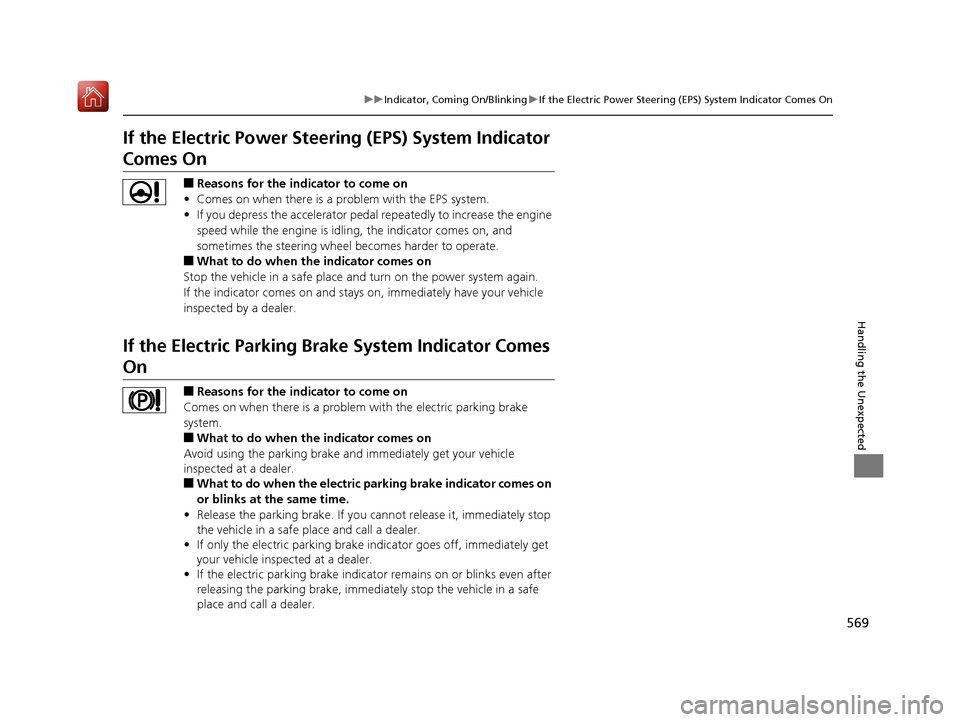 Acura RLX HYBRID 2020 Manual Online 569
uuIndicator, Coming On/Blinking uIf the Electric Power Steering (EPS) System Indicator Comes On
Handling the Unexpected
If the Electric Power Steeri ng (EPS) System Indicator
Comes On
■Reasons Acura RLX HYBRID 2020 Manual Online 569
uuIndicator, Coming On/Blinking uIf the Electric Power Steering (EPS) System Indicator Comes On
Handling the Unexpected
If the Electric Power Steeri ng (EPS) System Indicator
Comes On
■Reasons