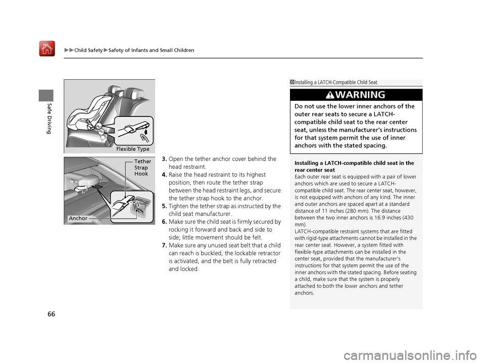 Acura RLX HYBRID 2020 User Guide uuChild Safety uSafety of Infants and Small Children
66
Safe Driving
3. Open the tether anchor cover behind the
head restraint.
4. Raise the head restraint to its highest
position, then rout e the t Acura RLX HYBRID 2020 User Guide uuChild Safety uSafety of Infants and Small Children
66
Safe Driving
3. Open the tether anchor cover behind the
head restraint.
4. Raise the head restraint to its highest
position, then rout e the t