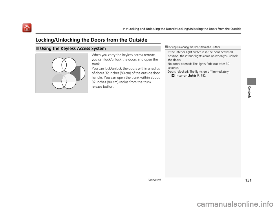 Acura RLX HYBRID 2019 Owners Manual 131
uuLocking and Unlocking the Doors uLocking/Unlocking the Doors from the Outside
Continued
Controls
Locking/Unlocking the Doors from the Outside
When you carry the keyless access remote,
you can l Acura RLX HYBRID 2019 Owners Manual 131
uuLocking and Unlocking the Doors uLocking/Unlocking the Doors from the Outside
Continued
Controls
Locking/Unlocking the Doors from the Outside
When you carry the keyless access remote,
you can l