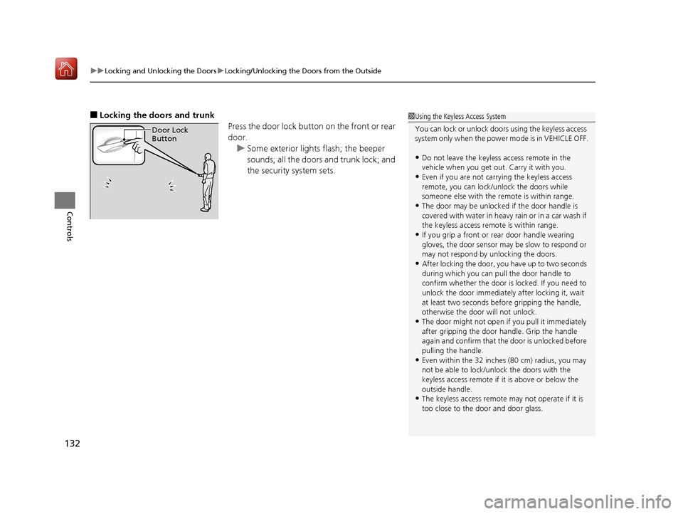 Acura RLX HYBRID 2019 Owners Manual uuLocking and Unlocking the Doors uLocking/Unlocking the Doors from the Outside
132
Controls
■Locking the doors and trunk
Press the door lock button on the front or rear
door.u Some exterior lights Acura RLX HYBRID 2019 Owners Manual uuLocking and Unlocking the Doors uLocking/Unlocking the Doors from the Outside
132
Controls
■Locking the doors and trunk
Press the door lock button on the front or rear
door.u Some exterior lights