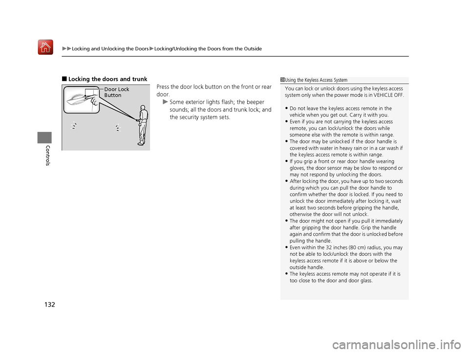 Acura RLX HYBRID 2019  Owners Manual uuLocking and Unlocking the Doors uLocking/Unlocking the Doors from the Outside
132
Controls
■Locking the doors and trunk
Press the door lock button on the front or rear 
door.u Some exterior lights