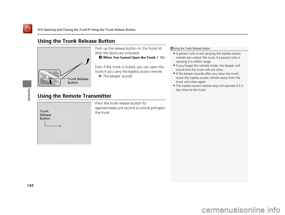Acura RLX HYBRID 2019 Owners Manual 144
uuOpening and Closing the Trunk uUsing the Trunk Release Button
Controls
Using the Trunk Release Button
Push up the release button on the trunk lid
after the doors are unlocked.
2When You Cannot Acura RLX HYBRID 2019 Owners Manual 144
uuOpening and Closing the Trunk uUsing the Trunk Release Button
Controls
Using the Trunk Release Button
Push up the release button on the trunk lid
after the doors are unlocked.
2When You Cannot