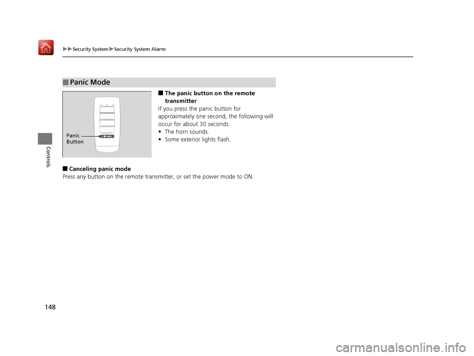 Acura RLX HYBRID 2019 Owners Manual 148
uuSecurity System uSecurity System Alarm
Controls
■The panic button on the remote
transmitter
If you press the panic button for
approximately one seco nd, the following will
occur for about 3 Acura RLX HYBRID 2019 Owners Manual 148
uuSecurity System uSecurity System Alarm
Controls
■The panic button on the remote
transmitter
If you press the panic button for
approximately one seco nd, the following will
occur for about 3